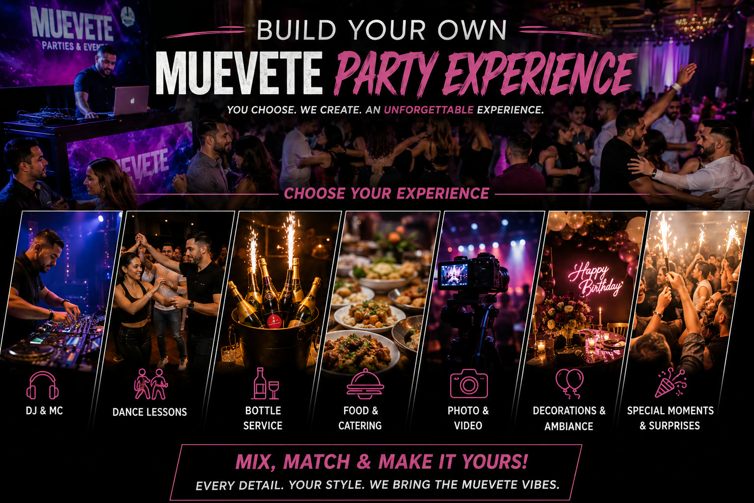 Build Your Own Muévete Party Experience — choose your experience: DJ & MC, dance lessons, bottle service, food & catering, photo & video, decorations & ambiance, special moments & surprises. Mix, match and make it yours.